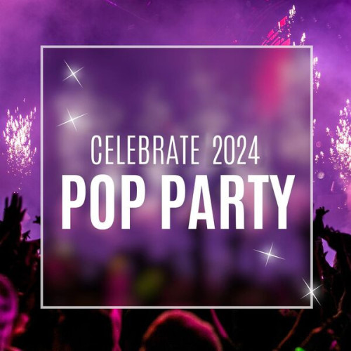Various Artists Celebrate 2024 Pop Party (2024) ReleaseBB