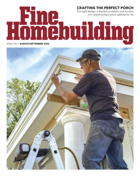 Fine Homebuilding - August/September 2026