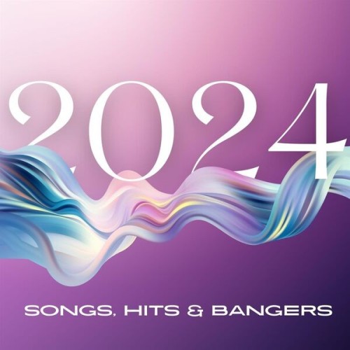 Various Artists 2024 Songs, Hits & Bangers (2024) ReleaseBB