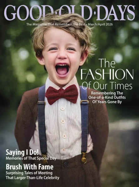 Good Old Days – March/April 2026 Good Old Days – March/April 2026