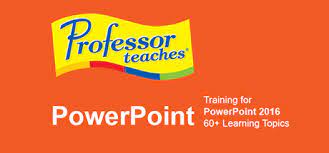 Professor Teaches PowerPoint 2021 v2.1 Dd5748bb17ed082df625a6fe35a61177