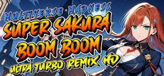 New Super Sakura Boom Boom Multiverse Madness Ultra Turbo Remix HD-TENOKE PC Game